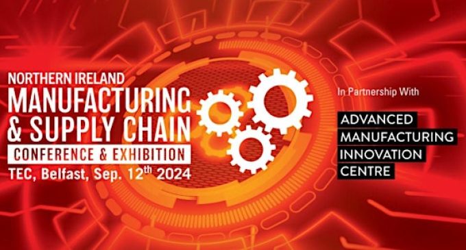Northern Ireland Manufacturing & Supply Chain Conference & Exhibition – Titanic Exhibition Centre, Belfast – 12th September 2024